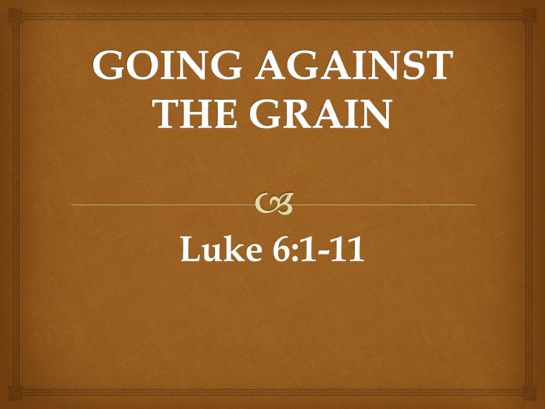 Going Against The Grain – Gretna Baptist Church